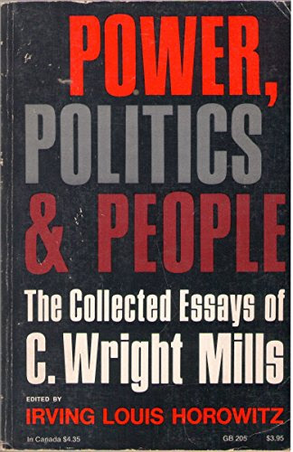 Power, Politics, and People: The Collected Essays of C. Wright Mills (Galaxy Books), by C. W. Mills