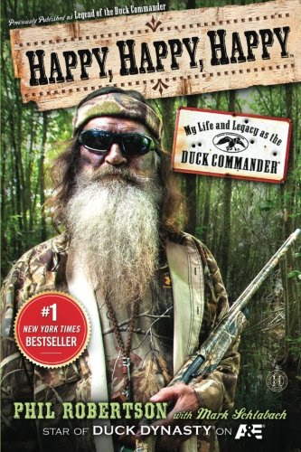 Happy, Happy, Happy: My Life and Legacy as the Duck Commander, by Phil Robertson