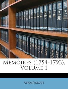 Designgarden Online on M Moires 1754 1793 Volume 1 French Edition Anonymous