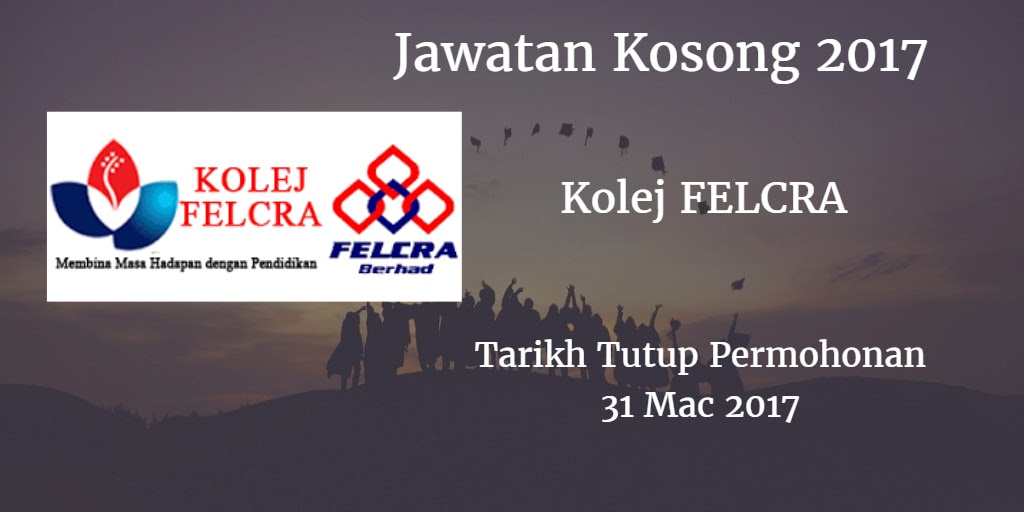 Jawatan Kosong Kolej FELCRA 31 Mac 2017
