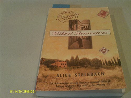 Alice Steinbach (Author), by Without Reservations: The Travels of an Independent Woman (Paperback)
