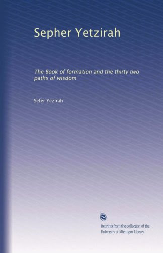 Sepher Yetzirah: The Book of formation and the thirty two paths of wisdom, by Sefer Yezirah