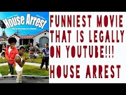 Top HOUSE ARREST THE FUNNIEST MOVIE LEGALLY ON YOUTUBE, most update!