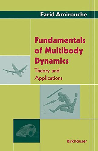 Fundamentals Of Multibody Dynamics. Theory And Applications, by Farid Amirouche Fundamentals Of Multibody Dynamics. Theory And Applications, by Farid Amirouche