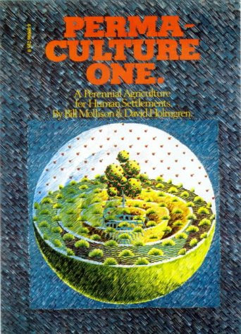 Permaculture One: A Perennial Agricultural System for Human SettlementsBy Bill Mollison, David Holmgren