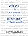 Web 2.0 for Librarians and Inf...