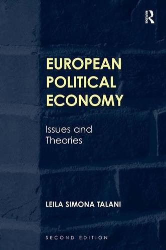 European Political Economy: Issues and Theories, by Leila Simona Talani