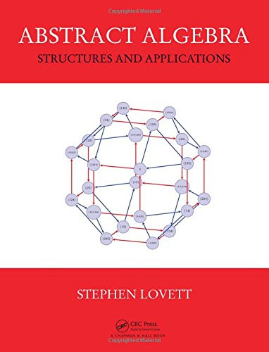 Abstract Algebra: Structures and Applications, by Stephen Lovett