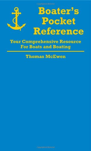 Boater's Pocket Reference: Your Comprehensive Resource for Boats and Boating, by Thomas A. McEwen