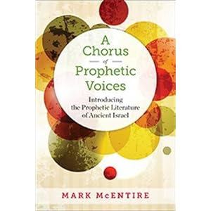 A Chorus of Prophetic Voices: Introducing the Prophetic Literature of Ancient Israel
