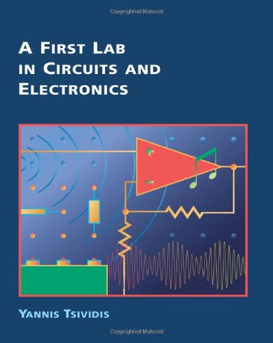 A First Lab in Circuits and Electronics, by Yannis Tsividis