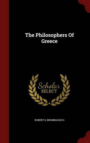 The Philosophers Of Greece, by Robert S. Brumbaugh s