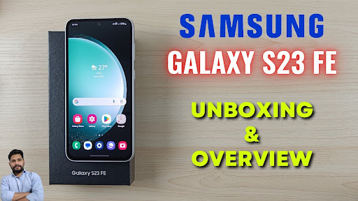 Samsung Galaxy S23 FE 5G - Unboxing & Overview