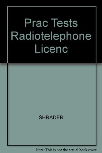 Practice Tests for Radiotelephone Licenses, by Robert L. Shrader