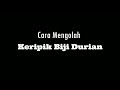 Limbah Biji Durian & Peluang Usaha