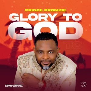Music: Prince Promise - Glory To God