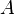 A \,\!