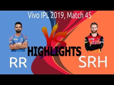 Match 45 IPL 2019 Full Highlights • RR vs SRH Full Match Highlights Today