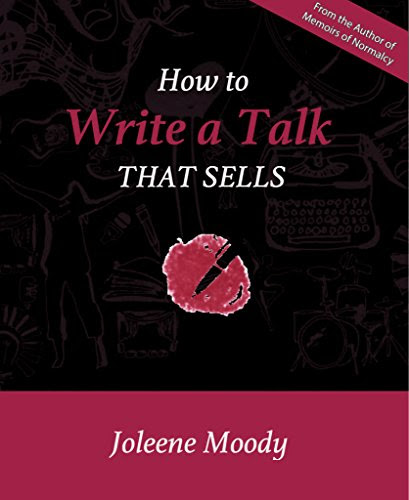 How to Write a Talk That Sells (Paid speaking Book 2), by Joleene Moody