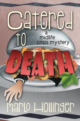 Catered to Death: A Midlife Crisis Mystery