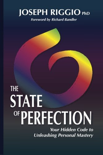 The State of Perfection: Your Hidden Code to Unleashing Personal Mastery, by Joseph Riggio PhD