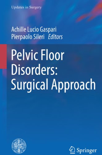 Pelvic Floor Disorders: Surgical Approach (Updates in Surgery)From Springer
