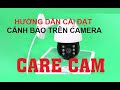 Hướng dẫn cài đặt cảnh báo trên camera Care cam