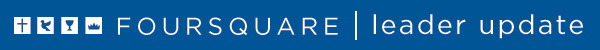Foursquare Leader Update