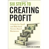 Six Steps to Creating Profit: A Guide for Small and Mid-Sized Service-Based Businesses