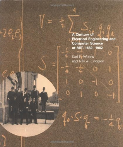 A Century of Electrical Engineering and Computer Science at MIT, 1882-1982, by Karl L. Wildes, Nilo A. Lindgren