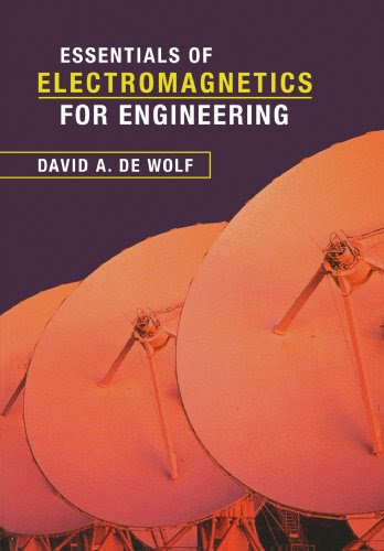 Essentials of Electromagnetics for EngineeringBy David A. de Wolf
