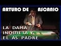 Arturo de Ascanio: La dama inquieta y el As padre