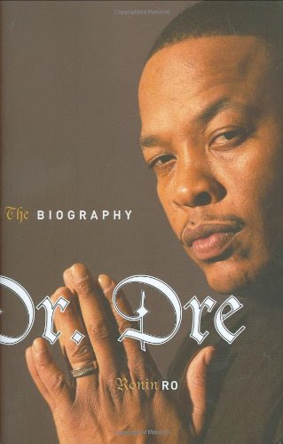 Dr. Dre: The Biography, by Ronin Ro