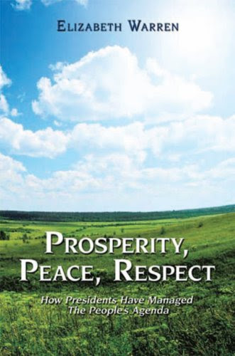 Prosperity, Peace and Respect: How Presidents Manage the People's Agenda, by Elizabeth Warren