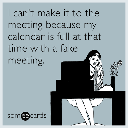 I can't make it to the meeting because my calendar is full 
