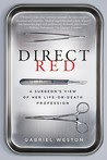 Direct Red: A Surgeon's View of Her Life-or-Death Profession
