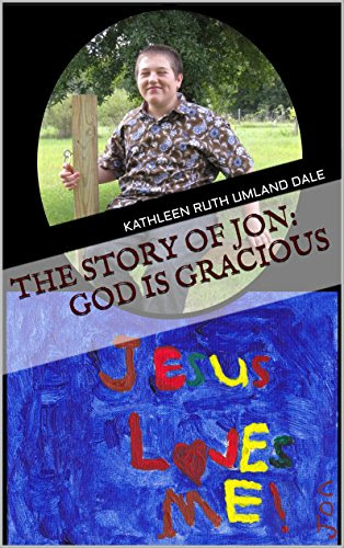 The Story of Jon: God is Gracious, by Kathleen Ruth Umland Dale