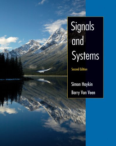 Signals and Systems, 2005 Interactive Solutions Edition, by Simon Haykin, Barry Van Veen