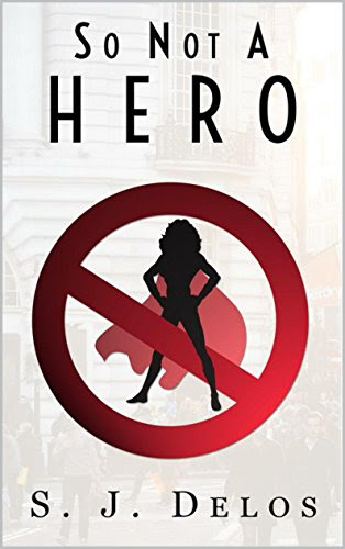 So Not a Hero, by S.J. Delos