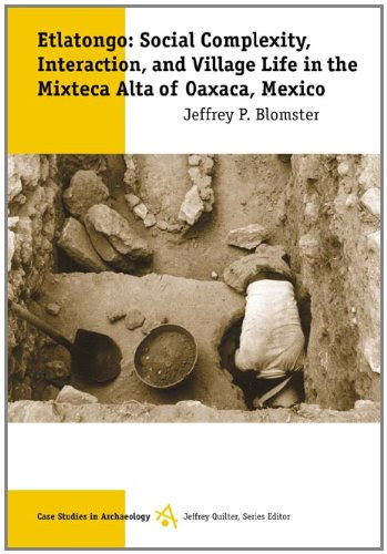 Etlatongo Social Complexity Interaction And Village Life In The Mixteca
Alta Of Oaxaca Mexico Case Studies