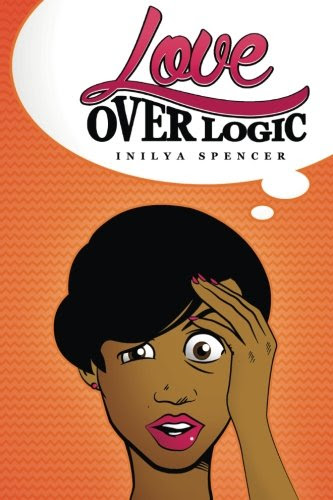 Love Over Logic, by Inilya Spencer