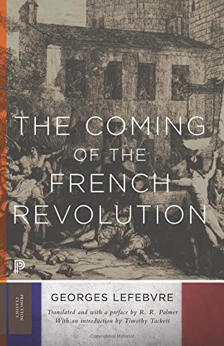 The Coming of the French Revolution (Princeton Classics), by Georges Lefebvre