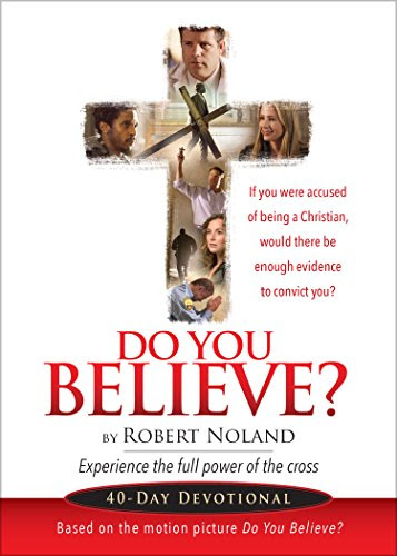 Do You Believe?: 40-Day Devotional, by Robert Noland