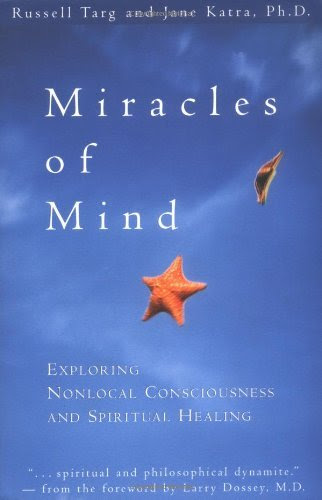 Miracles of Mind: Exploring Nonlocal Consciousness and Spritual Healing [Paperback] [1999] (Author) Russell Targ, Ph.D. Jane KatraFrom N