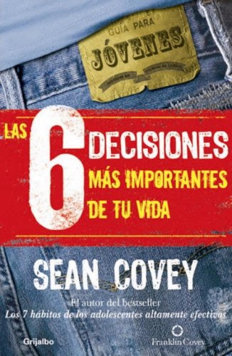 Las 6 decisiones más importantes de tu vida (Spanish Edition)By Sean Covey