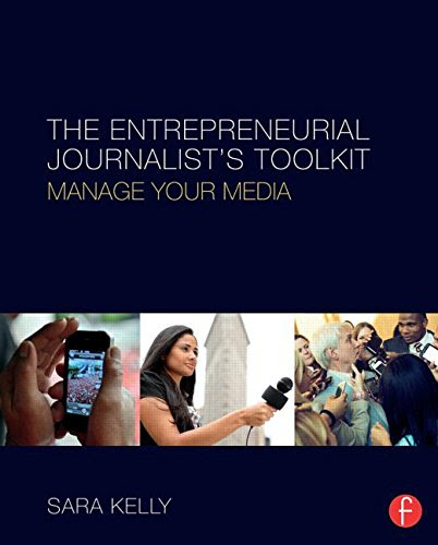 The Entrepreneurial Journalist's Toolkit: Manage Your MediaBy Sara Kelly
