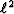 $\ell^2$