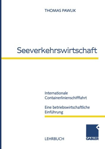  Seeverkehrswirtschaft. Internationale Containerlinienschifffahrt.: Internationale Containerlinienschifffahrt Eine betriebswirtschaftliche Einführung