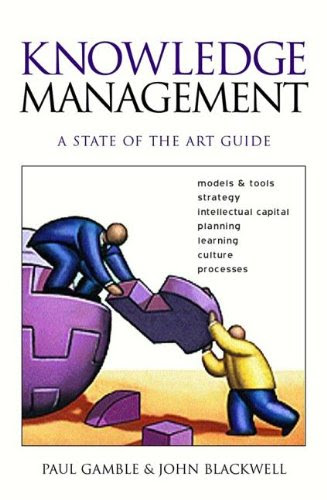 Knowledge Management: A State-of-the-Art Guide, by Paul R. Gamble, John Blackwell