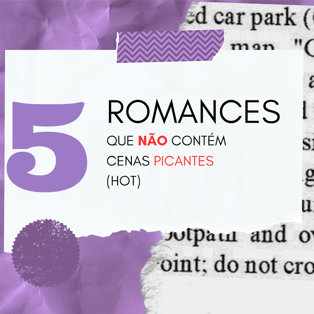 5 ROMANCES QUE NÃO CONTÉM CENAS PICANTES 🔥